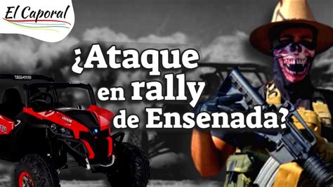 Caf Vs Cds As Fue El Ataque En Rally De Ensenada Cachanillazo