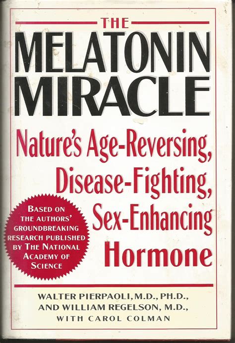 Melatonin Miracle Nature S Age Reversing Sex Enhancing Disease Fighting Hormone Pierpaoli