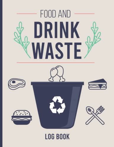 Food And Drink Waste Log Book Food Wastage Log Book And Tracker For