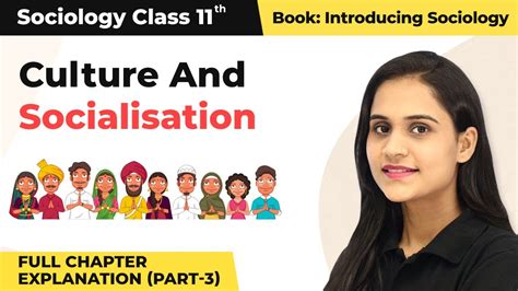 Class 11 Sociology Chapter 4 Culture And Socialisation Full Chapter