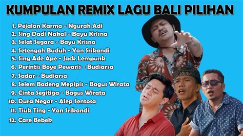 Kumpulan Remix Lagu Bali Pilihan Budiarsa Bagus Wirata Ngurah