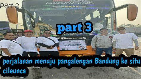 Part Rafting Di Situ Cileunca Pangalengan Bandung Youtube