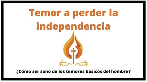 Temor A Perder La Independencia Youtube