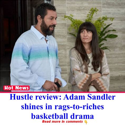 Hustle Review Adam Sandler Shines In Rags To Riches Basketball Drama News