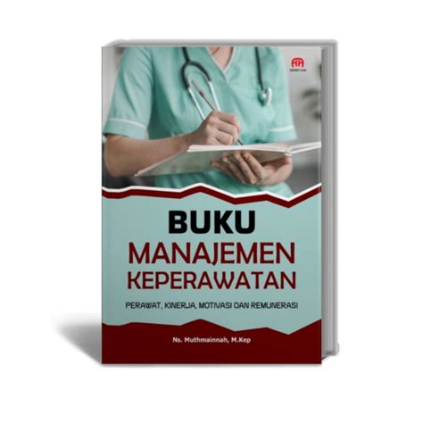 Buku Manajemen Keperawatan Perawat Kinerja Motivasi Dan Remunerasi