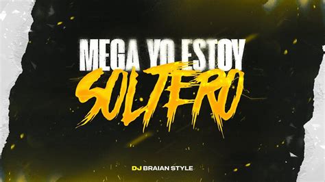 Mega Yo Estoy Soltero Dj Braian Style Youtube