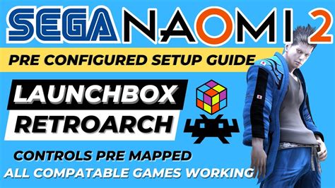 Sega Naomi Pre Configured Setup Guide Retroarch Launchbox All