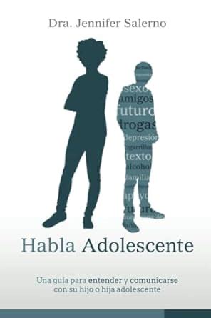 Habla Adolescente Una Gu A Para Entender Y Comunicarse Con Su Hijo O