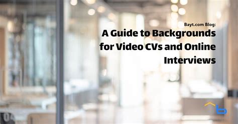 A Guide to Backgrounds for Video CVs and Online Interviews - مدونة بيت.كوم‎