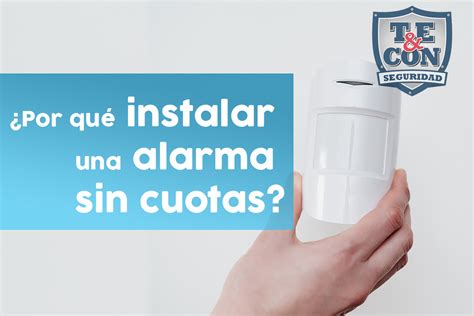 Por qué instalar una alarma sin cuotas Te Con Seguridad