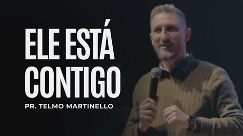 Ele Est Contigo Pr Telmo Martinello Youtube