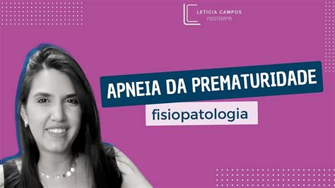 Apneia Da Prematuridade Fisiopatologia Youtube