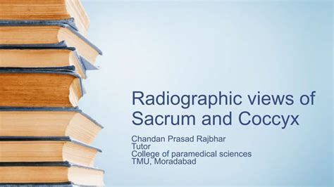 Radiographic Views Of Sacrum And Coccyx Ppt