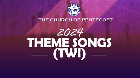 The Church Of Pentecost 2024 THEME SONGS TWI YouTube