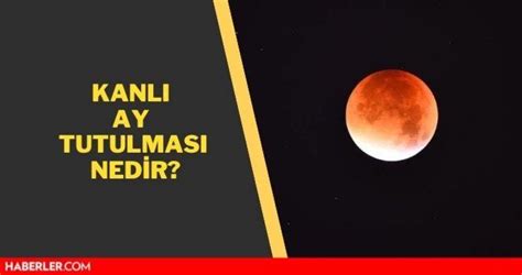 Ay Tutulmas Nedir Kanl Ay Tutulmas Nedir Dolunay Ne Zaman Haberler