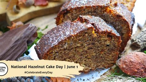 NATIONAL HAZELNUT CAKE DAY June 1 National Day Calendar