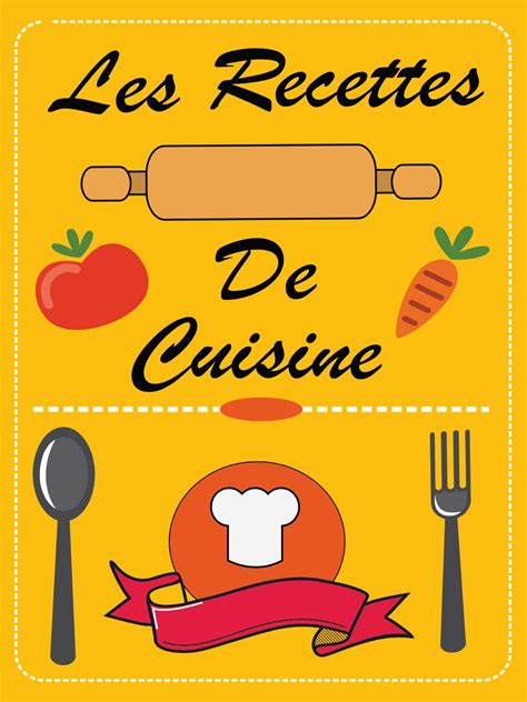 Les Recettes De Cuisine Le Cahier Ideal Pour Tous Vos Recettes Avec 2