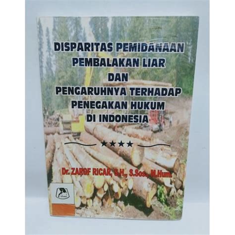 Jual Buku Disparitas Pemidanaan Pembalakan Liar Dan Pengaruhnya