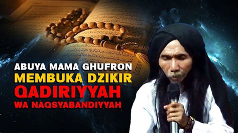 Abuya Mama Ghufron Membuka Dzikir Qadiriyyah Wa Naqsyabandiyyah YouTube