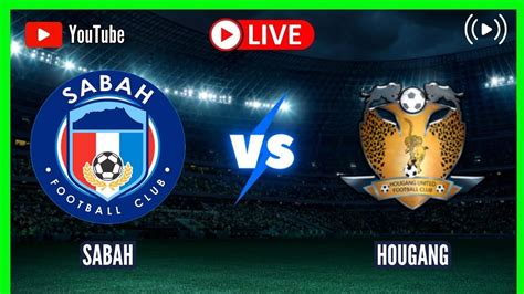 SABAH Vs HOUGANG LIVE ASIA AFC CUP ROUND 1 SCOREBOARD YouTube