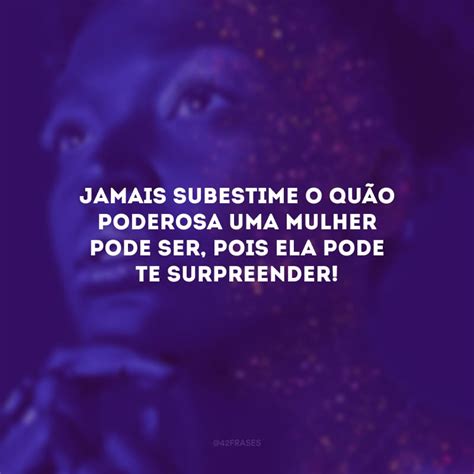 Frases Para Mulheres Poderosas E Inspiradoras