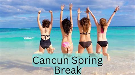 Cancun Spring Break All You Need To Know Infovacay