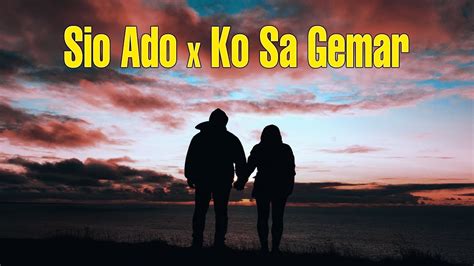 Sio Ado X Ko Sa Gemar Lirik Cover By Mollucan Brothers Ii Lagu