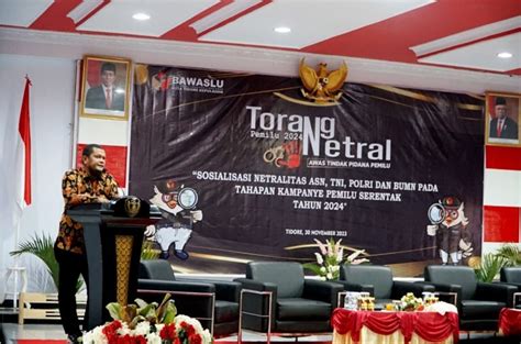 Sosialisasi Netralitas ASN TNI Dan POLRI Ini Imbauan Bawaslu Kota