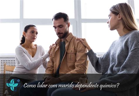 Como Lidar Com Marido Dependente Químico