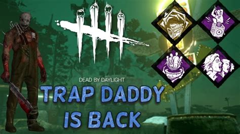 Trap Daddy Is Back Dead By Daylight Killer Highlight The Trapper