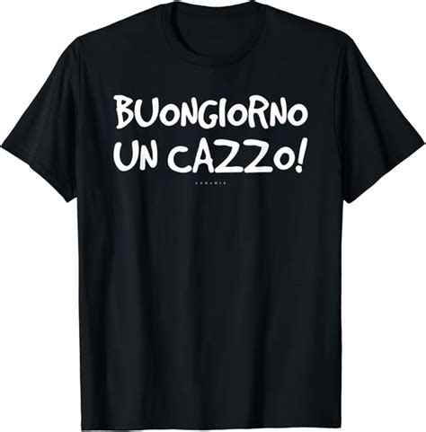 Buongiorno Un Cazzo Magliette Divertenti Scritte Ironiche Maglietta