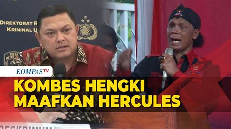 Kombes Hengki Haryadi Maafkan Hercules Yang Sempat Menantangnya Youtube