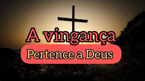 A vingança pertence ao SENHOR DEUS YouTube