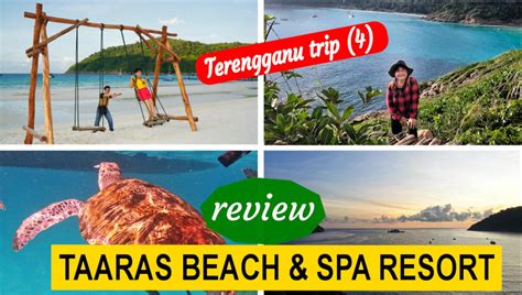 The Taaras Beach And Spa Resort At Pulau Redang Honest Review