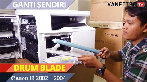 Cara Ganti Drum Blade Mesin Fotocopy Canon Ir Youtube