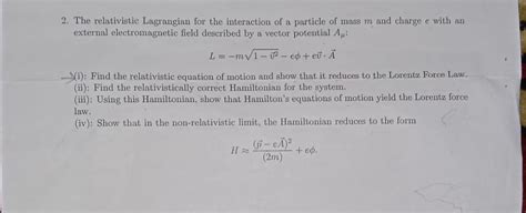 Solved 2 The Relativistic Lagrangian For The Interaction Of
