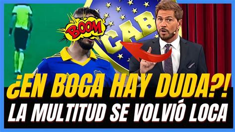 En Boca Hay Duda La Multitud Se Volvi Loca Noticias De Boca Juniors