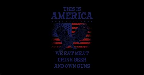 This Is The Usa We Love Freedom We Drink Beer We Eat Meat We Own Guns Usa Sticker Teepublic