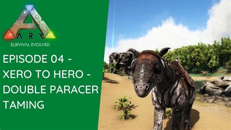 Ark Survival Evolved Beginners Guide Solo 2021 Double Paracer Taming