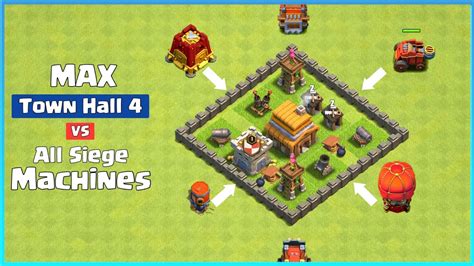 Town Hall 4 Max Vs All Siege Machines Clash Of Clans Youtube