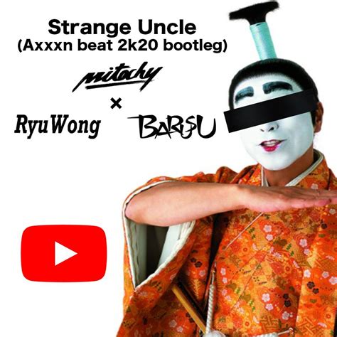 Strange Uncle Axxxn Beat 2k20 Bootleg By Mitochy × Ryuwong × Barusu