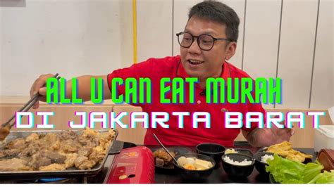 Mau Makan All You Can Eat Yang Lengkap Di Sini Tempat Nya Youtube