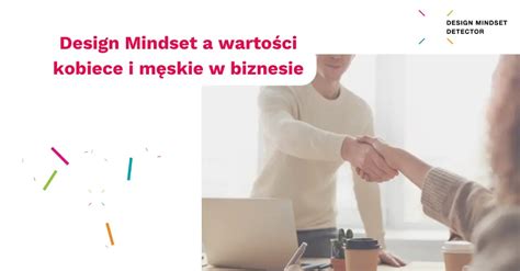 Design Mindset a wartości kobiece i męskie w biznesie Design Mindset