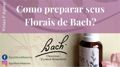 COMO PREPARAR SEUS FLORAIS DE BACH Vivian F Aguiar YouTube