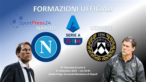 Serie A Le Formazioni Ufficiali Di Napoli Udinese