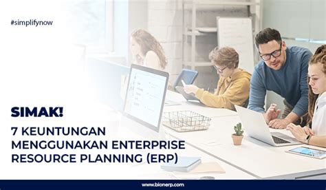 Simak Keuntungan Menggunakan Enterprise Resource Planning Erp