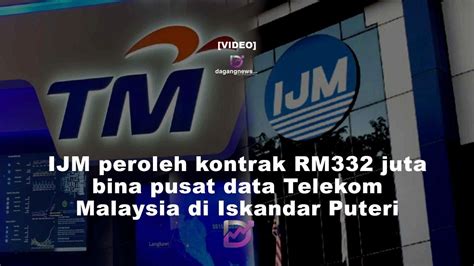 IJM Peroleh Kontrak RM332 Juta Bina Pusat Data Telekom Malaysia Di