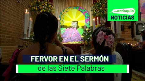 Fervor En El Serm N De Las Siete Palabras Teleantioquia Noticias