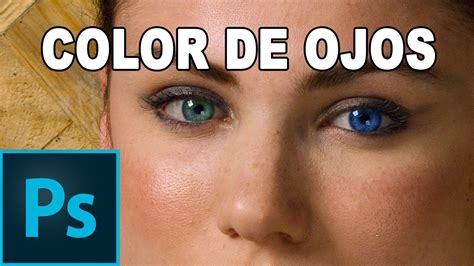 Como Cambiar Ojos De Color En Photoshop Consejos Ojos