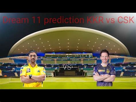 CSK Vs KKR Dream 11 CSK Vs KKR Dream 11 Team Prediction CSK Vs KKR